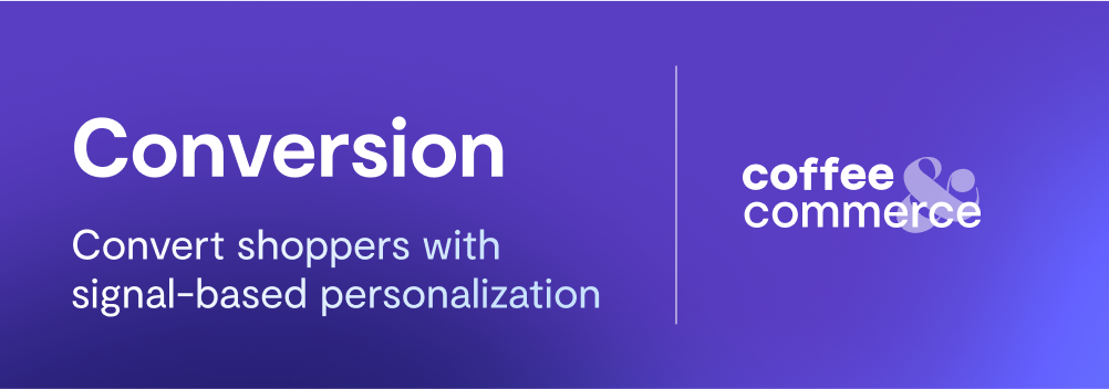 Conversion: convert shoppers