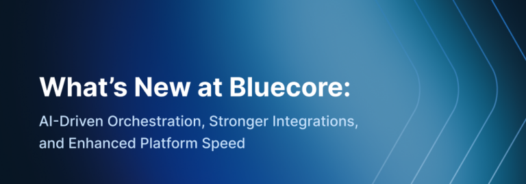 Bluecore Product Enhancements: Faster, More AI-Driven - Bluecore